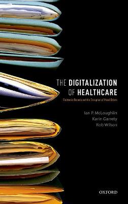 Digitalization of Healthcare: Electronic Records and the Disruption of Moral Orders