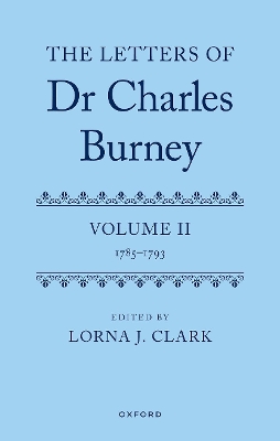 Letters of Dr Charles Burney: Volume II: 1785-1793