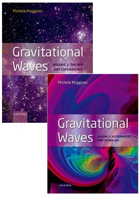 Gravitational Waves, pack: Volumes 1 and 2: Volume 1: Theory and Experiment, Volume 2: Astrophysics and Cosmology