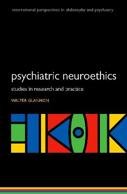 Psychiatric Neuroethics: Studies in Research and Practice