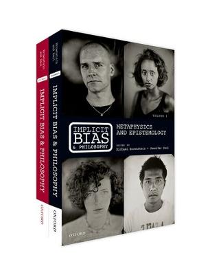 Implicit Bias and Philosophy, Volumes 1 and 2: Metaphysics and Epistemology; Moral Responsibility, Structural Injustice,  and Ethics