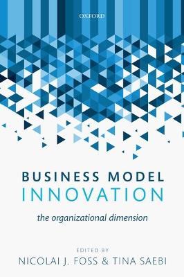 Business Model Innovation: The Organizational Dimension