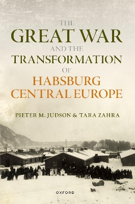 Great War and the Transformation of Habsburg Central Europe