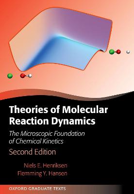 Theories of Molecular Reaction Dynamics: The Microscopic Foundation of Chemical Kinetics 2nd Revised edition