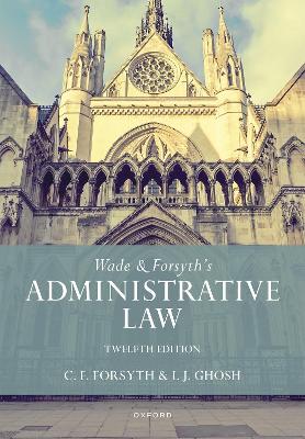 Wade & Forsyth's Administrative Law 12th Revised edition