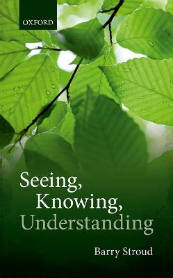 Seeing, Knowing, Understanding: Philosophical Essays
