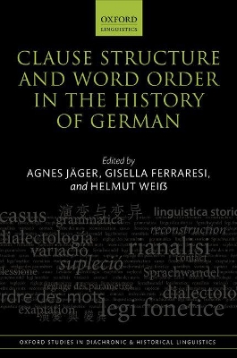 Clause Structure and Word Order in the History of German