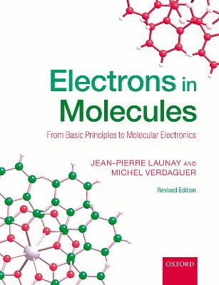 Electrons in Molecules: From Basic Principles to Molecular Electronics Revised edition