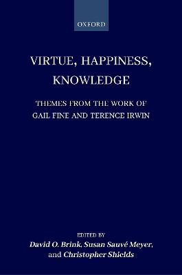 Virtue, Happiness, Knowledge: Themes from the Work of Gail Fine and Terence Irwin
