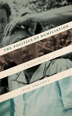 Politics of Humiliation: A Modern History