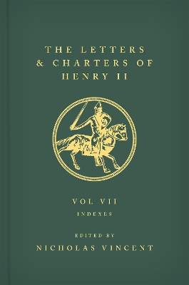 Letters and Charters of Henry II, King of England 1154-1189: Volume VII: Indexes