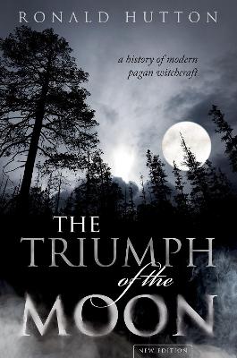 Triumph of the Moon: A History of Modern Pagan Witchcraft 2nd Revised edition