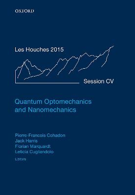 Quantum Optomechanics and Nanomechanics: Lecture Notes of the Les Houches Summer School: Volume 105, August 2015