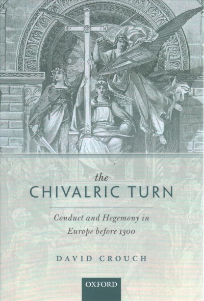 Chivalric Turn: Conduct and Hegemony in Europe before 1300