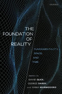 Foundation of Reality: Fundamentality, Space, and Time