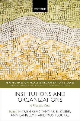 Institutions and Organizations: A Process View