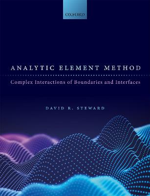 Analytic Element Method: Complex Interactions of Boundaries and Interfaces