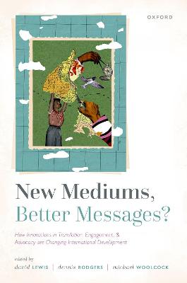 New Mediums, Better Messages?: How Innovations in Translation, Engagement, and Advocacy are Changing  International Development