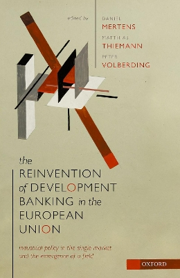 Reinvention of Development Banking in the European Union: Industrial Policy in the Single Market and the Emergence of a Field