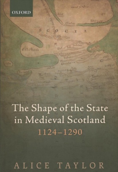 Shape of the State in Medieval Scotland, 1124-1290