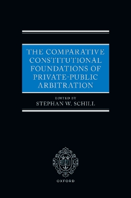 Comparative Constitutional Foundations of Private-Public Arbitration