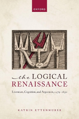 Logical Renaissance: Literature, Cognition, and Argument, 1479-1630