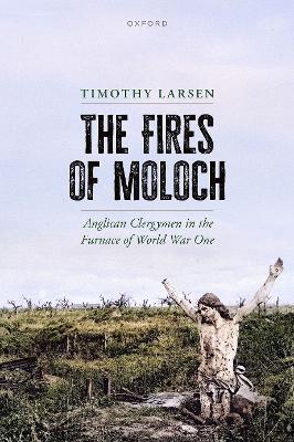 Fires of Moloch: Anglican Clergymen in the Furnace of World War One