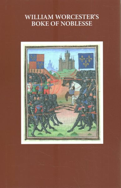 William Worcester, The Boke of Noblesse and the English Texts from its Codicil