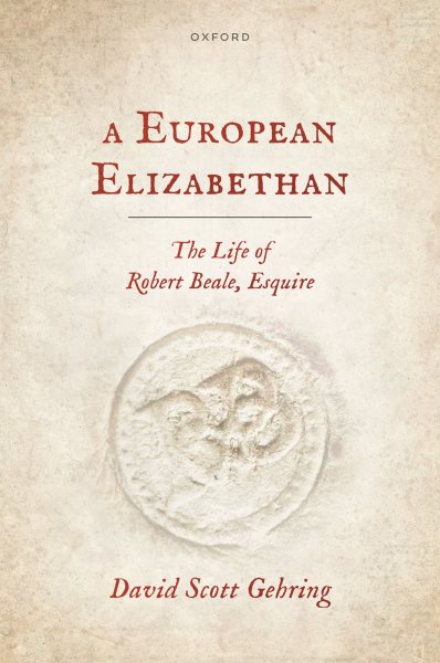 European Elizabethan: The Life of Robert Beale, Esquire