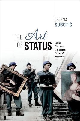 Art of Status: Looted Treasures and the Global Politics of Restitution