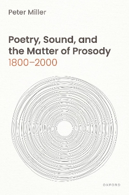 Poetry, Sound, and the Matter of Prosody, 18002000