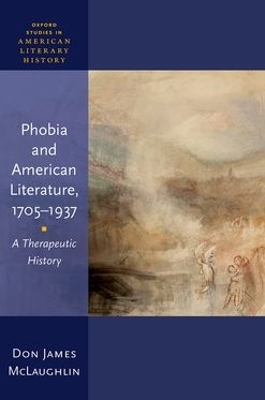 Phobia and American Literature, 17051937: A Therapeutic History