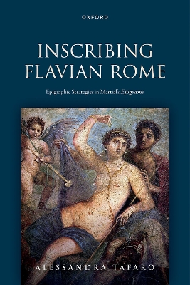 Inscribing Flavian Rome: Epigraphic Strategies in Martial's Epigrams