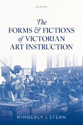 Forms and Fictions of Victorian Art Instruction