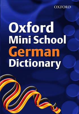Oxford Mini School German Dictionary 2007 Revised edition