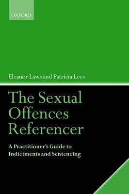 Sexual Offences Referencer: A Practitioner's Guide to Indictments and Sentencing