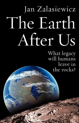 Earth After Us: What legacy will humans leave in the rocks?