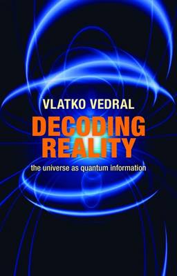 Decoding Reality: The Universe as Quantum Information
