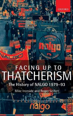 Facing Up to Thatcherism: The History of NALGO 1979-93