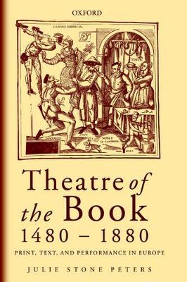 Theatre of the Book 1480-1880: Print, Text and Performance in Europe New edition
