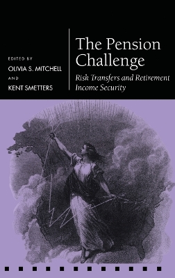Pension Challenge: Risk Transfers and Retirement Income Security illustrated edition