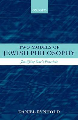 Two Models of Jewish Philosophy: Justifying One's Practices