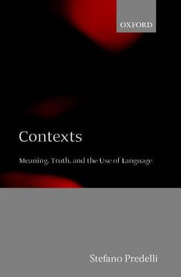 Contexts: Meaning, Truth, and the Use of Language