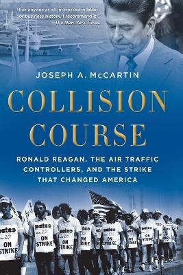 Collision Course: Ronald Reagan, the Air Traffic Controllers, and the Strike that Changed  America