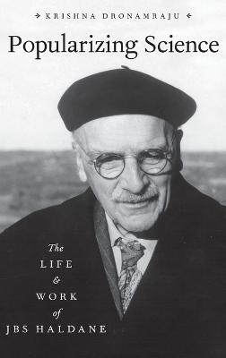 Popularizing Science: The Life and Work of JBS Haldane