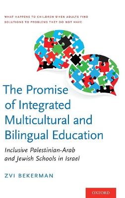 Promise of Integrated Multicultural and Bilingual Education: Inclusive Palestinian-Arab and Jewish Schools in Israel