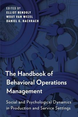 Handbook of Behavioral Operations Management: Social and Psychological Dynamics in Production and Service Settings