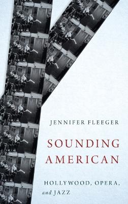 Sounding American: Hollywood, Opera, and Jazz