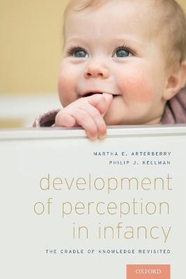 Development of Perception in Infancy: The Cradle of Knowledge Revisited 2nd Revised edition