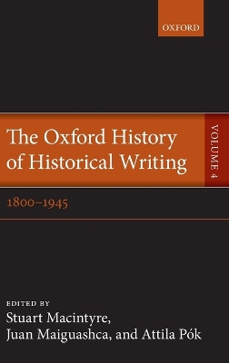 Oxford History of Historical Writing: Volume 4: 1800-1945